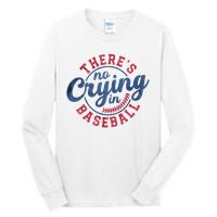 There Is No Crying In Baseball Funny Game Day Baseball Tall Long Sleeve T-Shirt