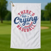 There Is No Crying In Baseball Funny Game Day Baseball Golf Towel