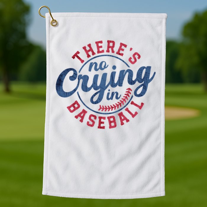 There Is No Crying In Baseball Funny Game Day Baseball Golf Towel