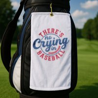 There Is No Crying In Baseball Funny Game Day Baseball Golf Towel