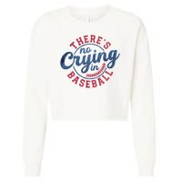 There Is No Crying In Baseball Funny Game Day Baseball Cropped Pullover Crew