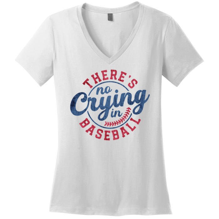 There Is No Crying In Baseball Funny Game Day Baseball Women's V-Neck T-Shirt