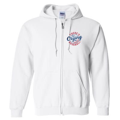 There Is No Crying In Baseball Funny Game Day Baseball Full Zip Hoodie