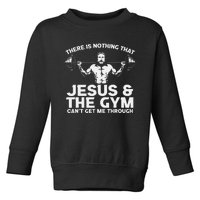 There Is Nothing That Jesus And The Gym Can't Get Me Through Toddler Sweatshirt