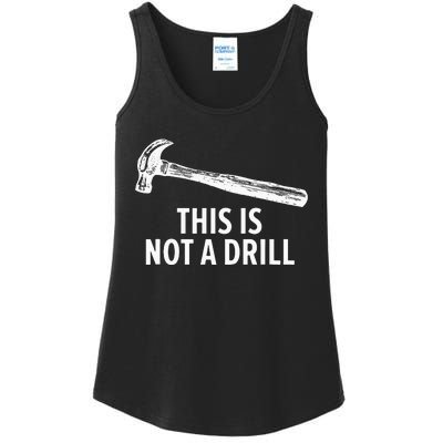 This is Not A Drill Funny Carpenter Ladies Essential Tank