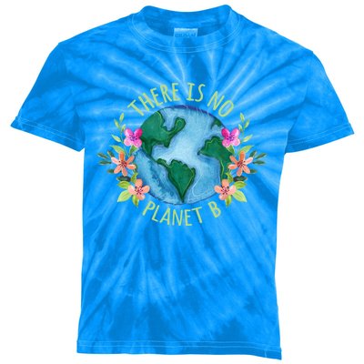 There Is No Planet B Save Mother Earth Love Environt Great Gift Kids Tie-Dye T-Shirt