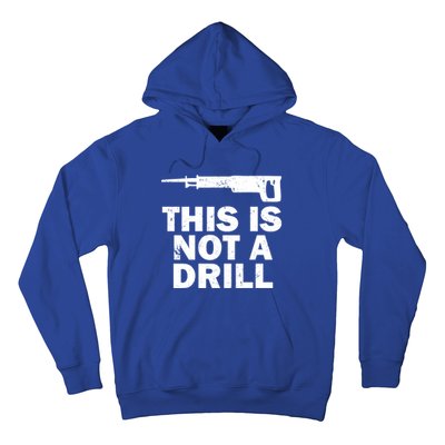 This Is Not A Drill Handy Construction Recip Saw Gift Hoodie