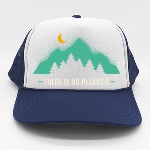 There Is No Planet B Cute Gift Mountain Nature And Forest Gift Trucker Hat