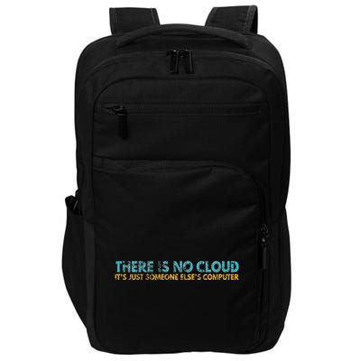 There Is No Cloud ItS Just Someone ElseS Computer Impact Tech Backpack