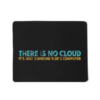 There Is No Cloud ItS Just Someone ElseS Computer Mousepad