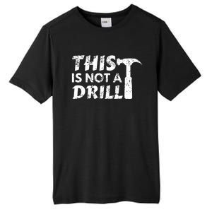 This Is Not A Drill Carpenter Funny Construction Gift Tall Fusion ChromaSoft Performance T-Shirt