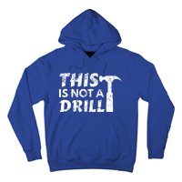 This Is Not A Drill Carpenter Funny Construction Gift Hoodie