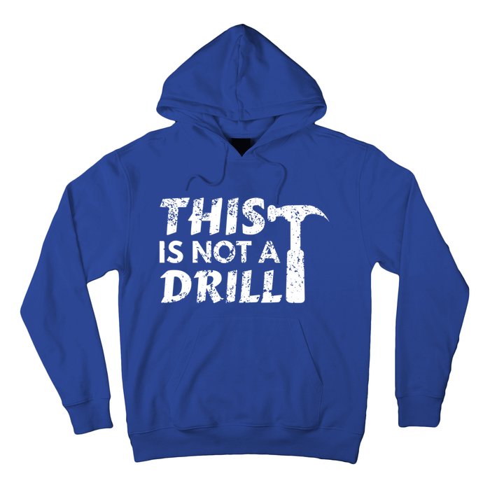 This Is Not A Drill Carpenter Funny Construction Gift Hoodie