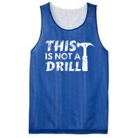 This Is Not A Drill Carpenter Funny Construction Gift Mesh Reversible Basketball Jersey Tank