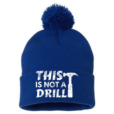 This Is Not A Drill Carpenter Funny Construction Gift Pom Pom 12in Knit Beanie