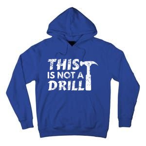 This Is Not A Drill Carpenter Funny Construction Gift Tall Hoodie