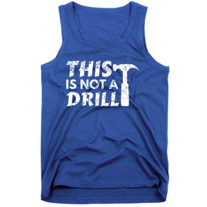 This Is Not A Drill Carpenter Funny Construction Gift Tank Top