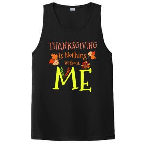 Thanksgiving Is Nothing Without Me Funny Thanksgiving Day PosiCharge Competitor Tank