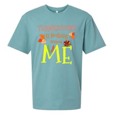 Thanksgiving Is Nothing Without Me Funny Thanksgiving Day Sueded Cloud Jersey T-Shirt