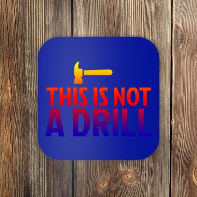 This Is Not A Drill Funny Hammer Pun Carpenter Woodworking Gift Coaster