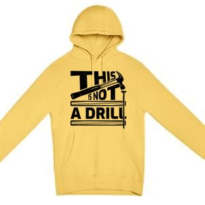 This Is Not A Drill Hummer Tools Handy Cute Gift Premium Pullover Hoodie