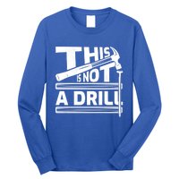 This Is Not A Drill Hummer Tools Handy Cute Gift Long Sleeve Shirt