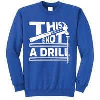 This Is Not A Drill Hummer Tools Handy Cute Gift Sweatshirt