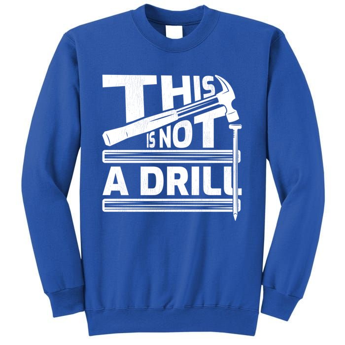 This Is Not A Drill Hummer Tools Handy Cute Gift Sweatshirt