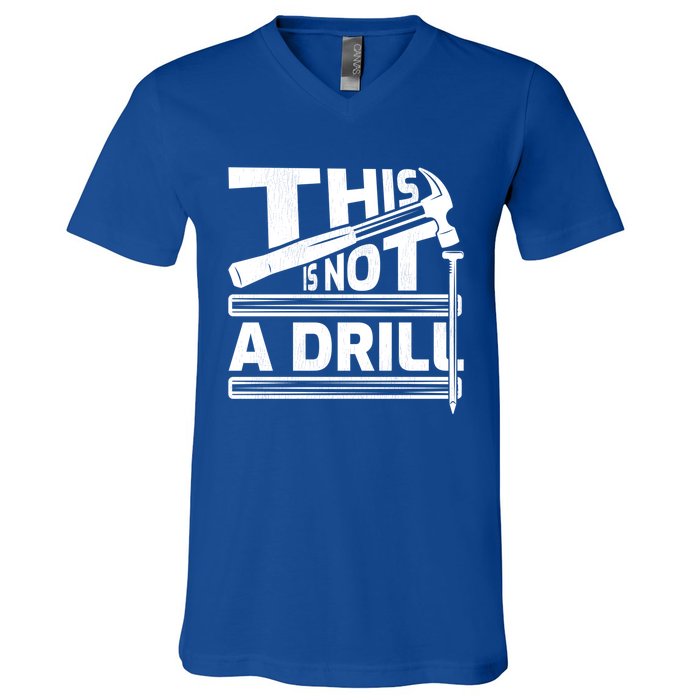 This Is Not A Drill Hummer Tools Handy Cute Gift V-Neck T-Shirt