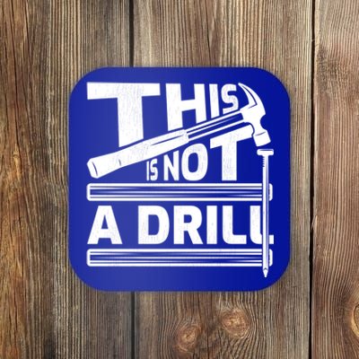 This Is Not A Drill Hummer Tools Handy Cute Gift Coaster