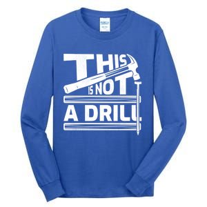 This Is Not A Drill Hummer Tools Handy Cute Gift Tall Long Sleeve T-Shirt