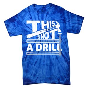 This Is Not A Drill Hummer Tools Handy Cute Gift Tie-Dye T-Shirt