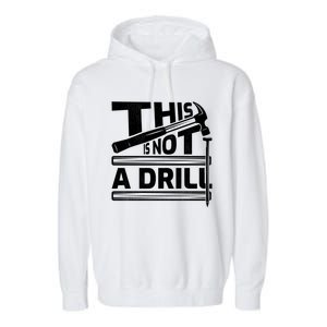 This Is Not A Drill Hummer Tools Handy Cute Gift Garment-Dyed Fleece Hoodie