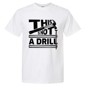 This Is Not A Drill Hummer Tools Handy Cute Gift Garment-Dyed Heavyweight T-Shirt