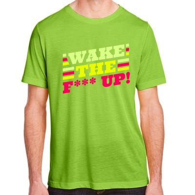 There Is No Planet B Gift Wake The Fxxx Up! Gift Adult ChromaSoft Performance T-Shirt