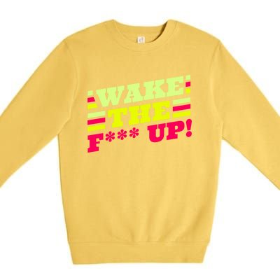 There Is No Planet B Gift Wake The Fxxx Up! Gift Premium Crewneck Sweatshirt