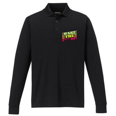 There Is No Planet B Gift Wake The Fxxx Up! Gift Performance Long Sleeve Polo