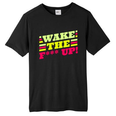 There Is No Planet B Gift Wake The Fxxx Up! Gift Tall Fusion ChromaSoft Performance T-Shirt