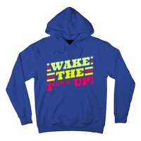 There Is No Planet B Gift Wake The Fxxx Up! Gift Hoodie