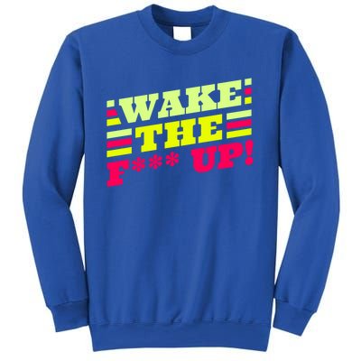 There Is No Planet B Gift Wake The Fxxx Up! Gift Sweatshirt