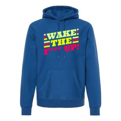 There Is No Planet B Gift Wake The Fxxx Up! Gift Premium Hoodie