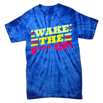 There Is No Planet B Gift Wake The Fxxx Up! Gift Tie-Dye T-Shirt