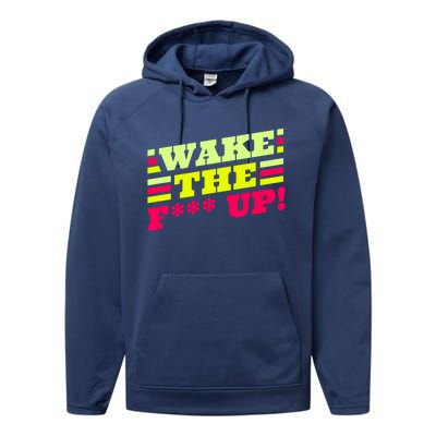 There Is No Planet B Gift Wake The Fxxx Up! Gift Performance Fleece Hoodie