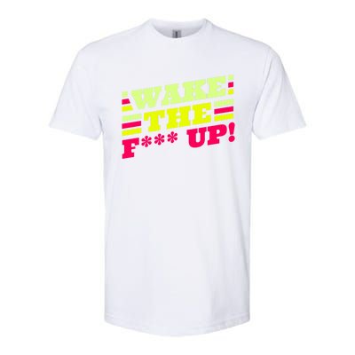 There Is No Planet B Gift Wake The Fxxx Up! Gift Softstyle CVC T-Shirt