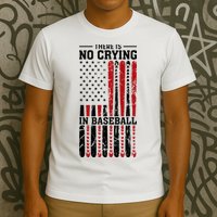 There Is No Crying In Baseball T-Shirt