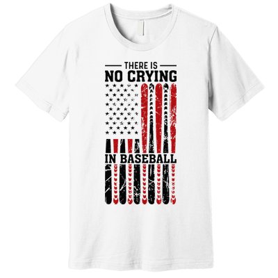There Is No Crying In Baseball Premium T-Shirt