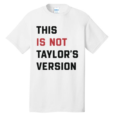 This Is Not Tay Version Tall T-Shirt