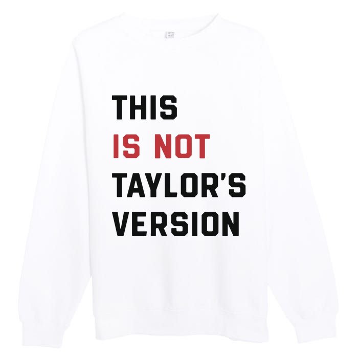 This Is Not Tay Version Premium Crewneck Sweatshirt