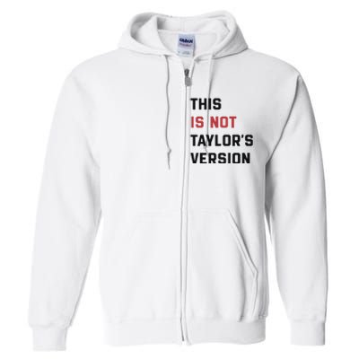 This Is Not Tay Version Full Zip Hoodie