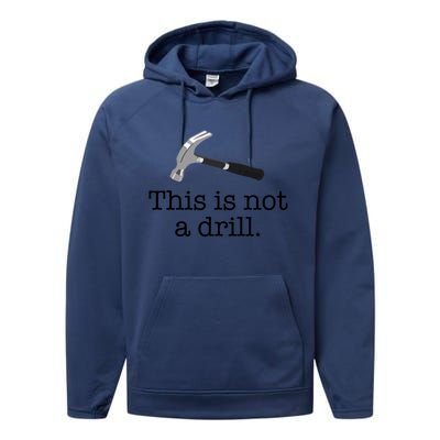 This Is Not A Drill Funny Hammer Pun Meme Gift Performance Fleece Hoodie